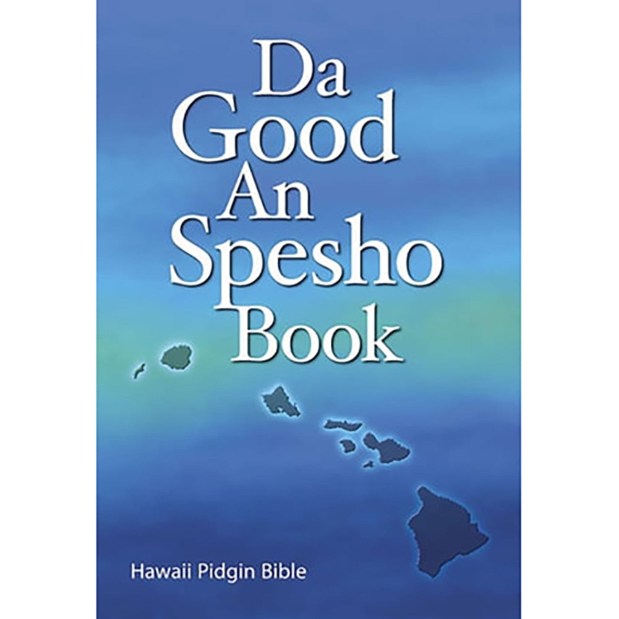 Da Good and Spesho Book Hawaii Pidgin Bible (Revised)
